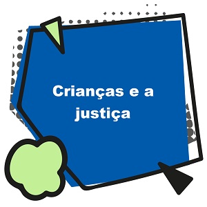 Crianças e a Justiça