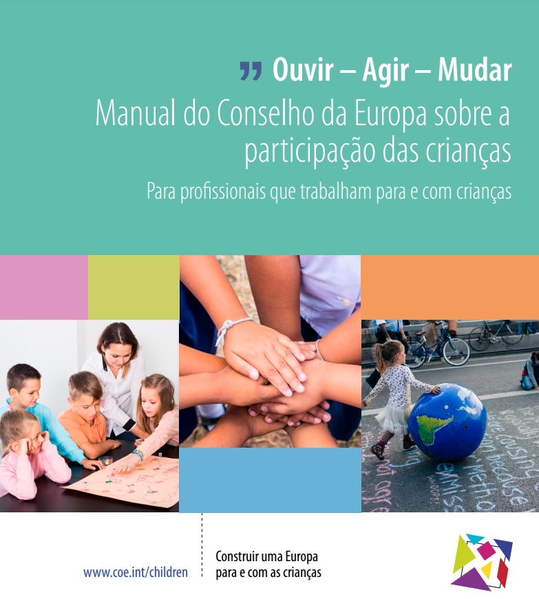 Projeto CP4Europe: “Ouvir - Agir – Mudar” - Manual do Conselho da Europa sobre a participação das crianças”